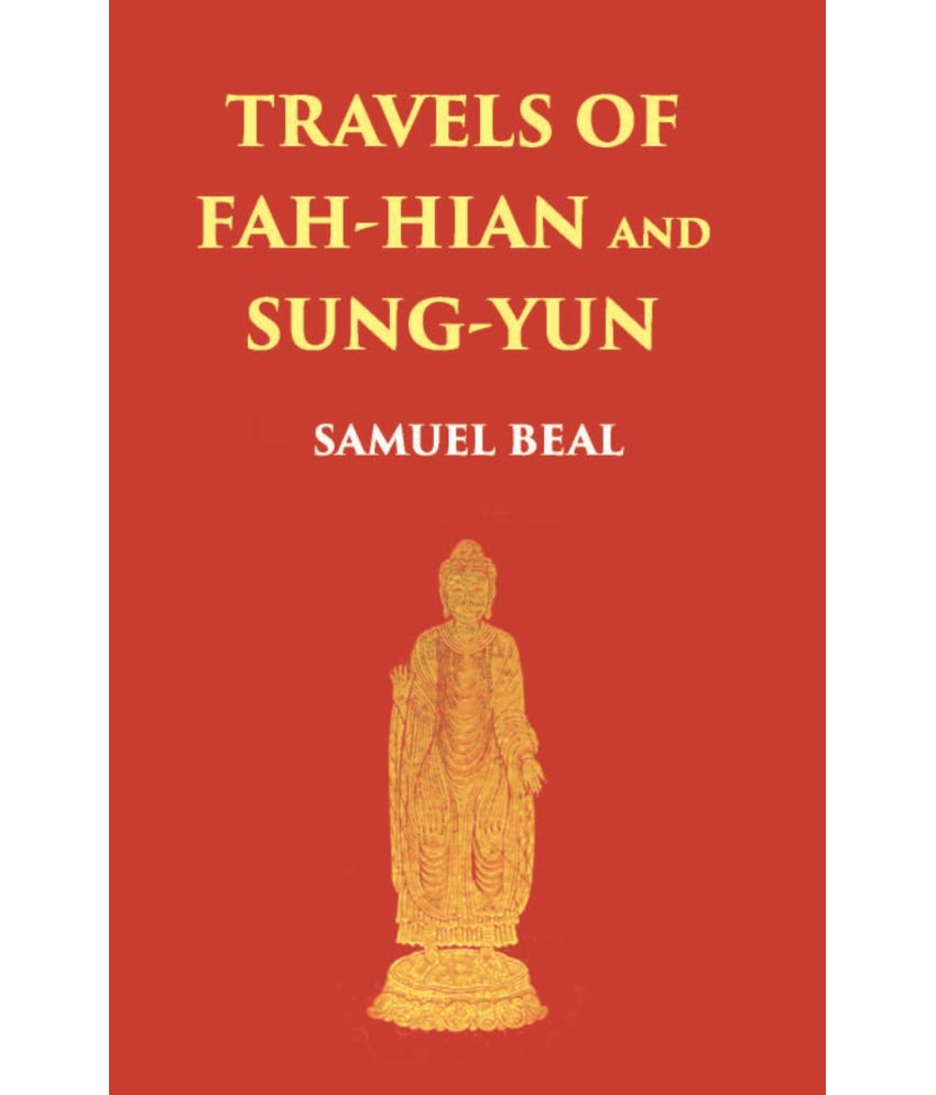     			Travels Of Fah-Hian And Sung-Yun: Buddhist Pilgrims, From China To India (400 Ad And 518 Ad)