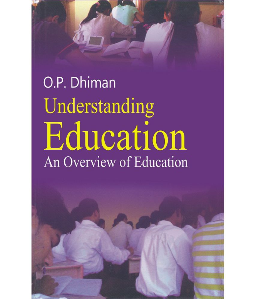     			Understanding Education: an Overview