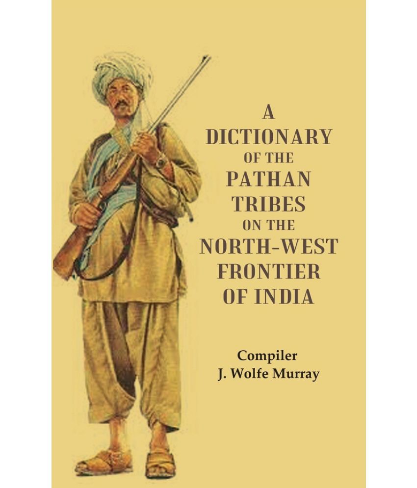     			A Dictionary of the Pathan Tribes on the North-West Frontier of India