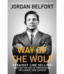 Way of the Wolf: Straight line selling: Master the art of persuasion, influence, and success Paperback by Jordan Belfort