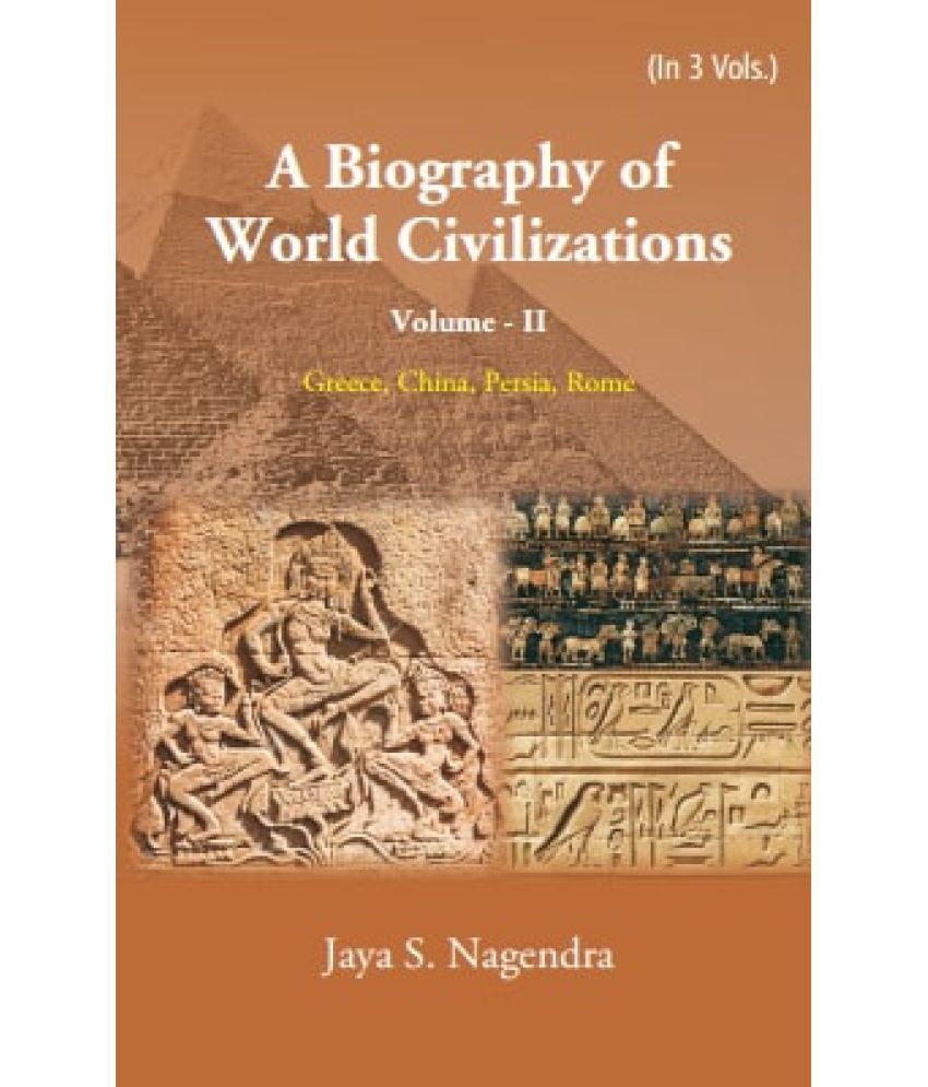     			A Biography of World Civilizations: Greece, China, Persia, Rome Volume Vol. 2nd