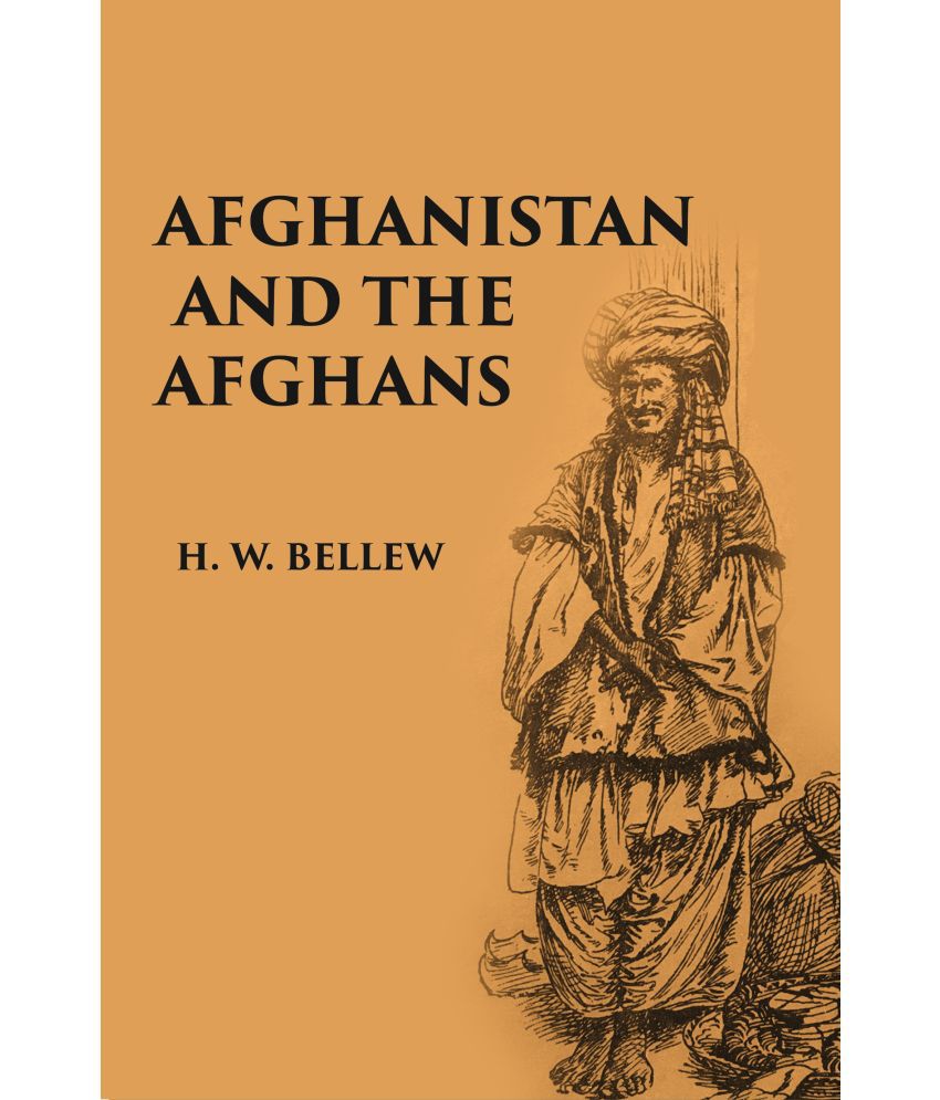     			Afghanistan And The Afghans: Being A Brief Review Of The History Of The Country, And Account, Of Its People, With A Special Refere