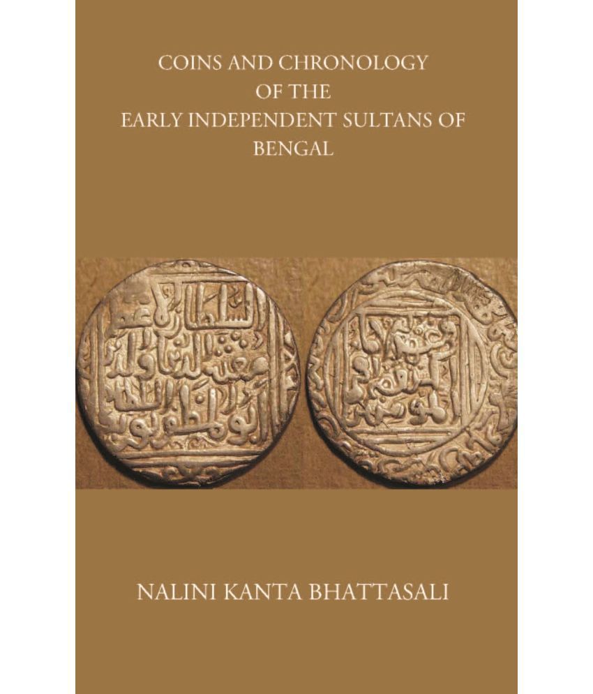     			COINS AND CHRONOLOGY OF THE EARLY INDEPENDENT SULTANS OF BENGAL [Hardcover]