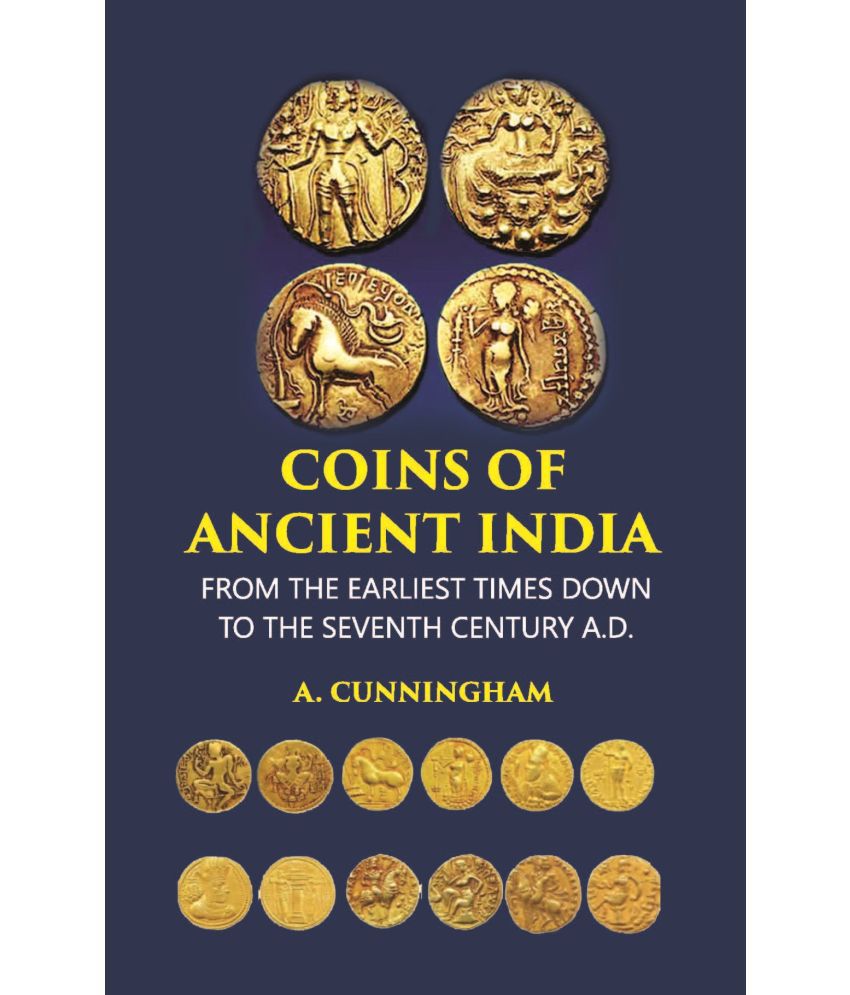     			COINS OF ANCIENT INDIA: FROM THE EARLIEST TIMES DOWN TO THE SEVENTH CENTURY A.D.