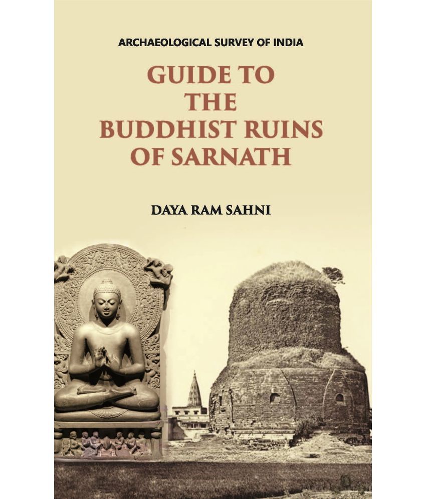     			GUIDE TO THE BUDDHIST RUINS OF SARNATH : WITH SEVEN PLATES