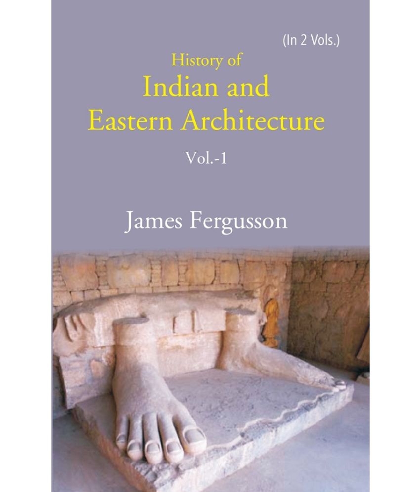     			History of Indian and Eastern Architecture Volume 1st