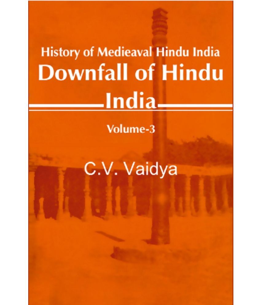     			History of Medieaval Hindu India: Downfall of Hindu India Volume 3rd