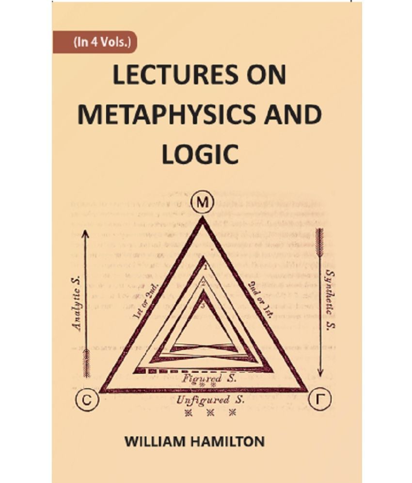     			LECTURES ON METAPHYSICS AND LOGIC Volume 1st