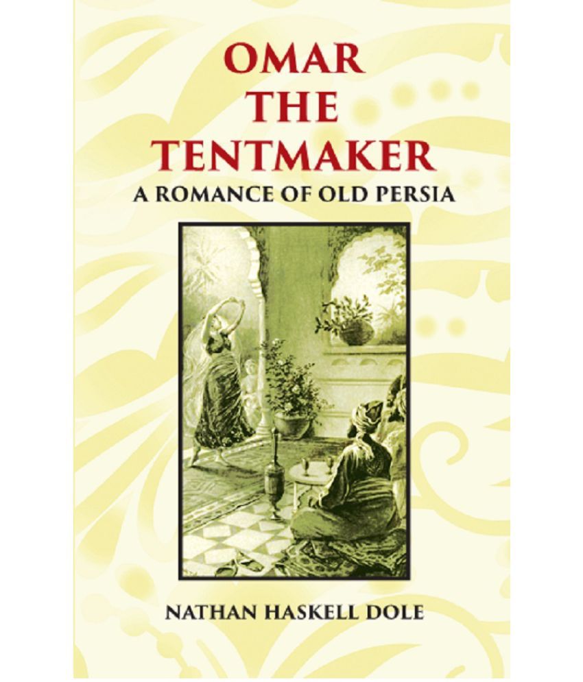    			OMAR THE TENTMAKER: A Romance of Old Persia