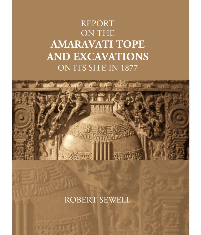     			Report On The Amaravati Tope And Excavations On Its Site In 1877 [Hardcover]