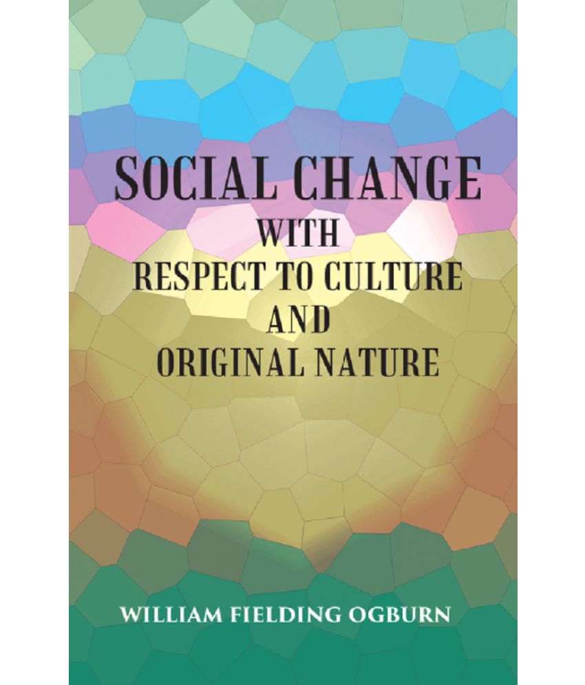     			SOCIAL CHANGE: WITH RESPECT TO CULTURE AND ORIGINAL NATURE