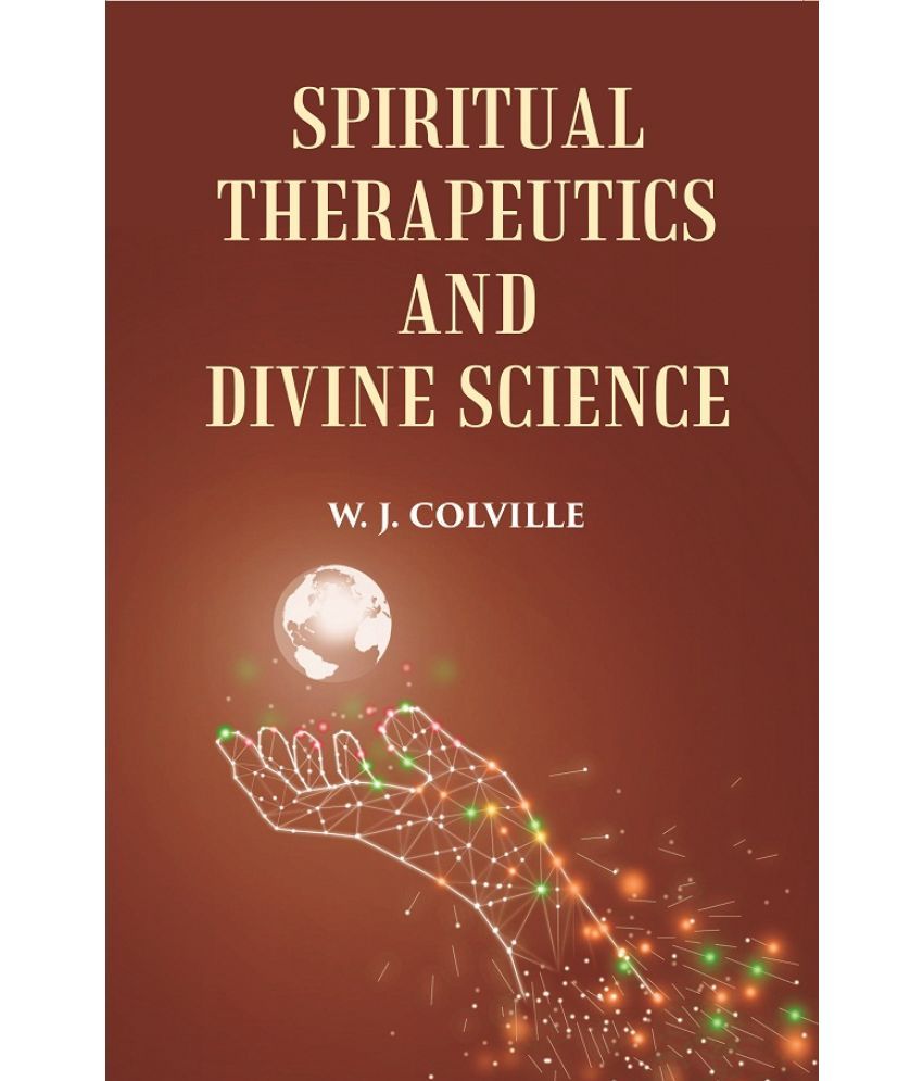     			SPIRITUAL THERAPEUTICS OR DIVINE SCIENCE