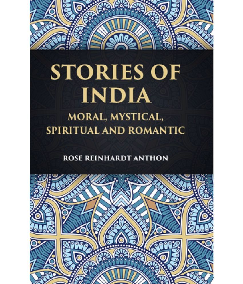     			STORIES OF INDIA: Moral, Mystical Spiritual and Romantic