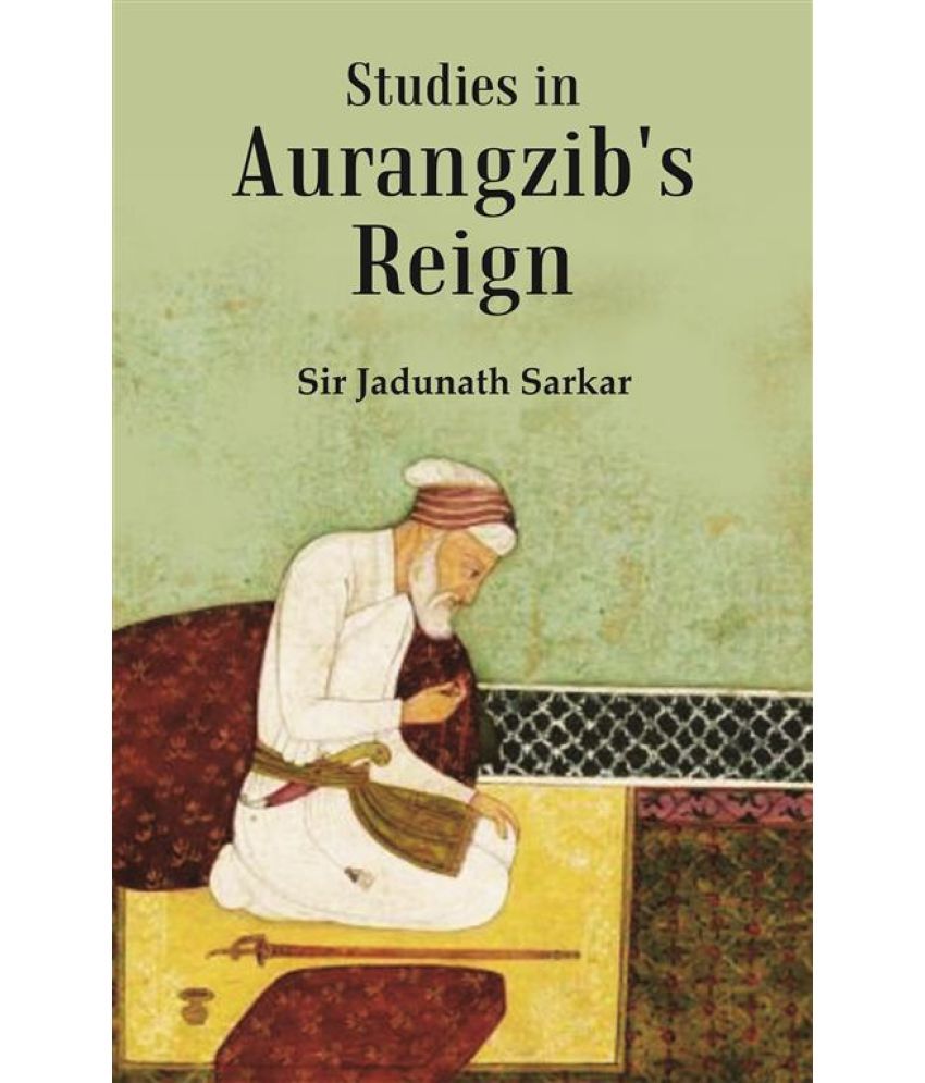     			Studies in Aurangzib's Reign