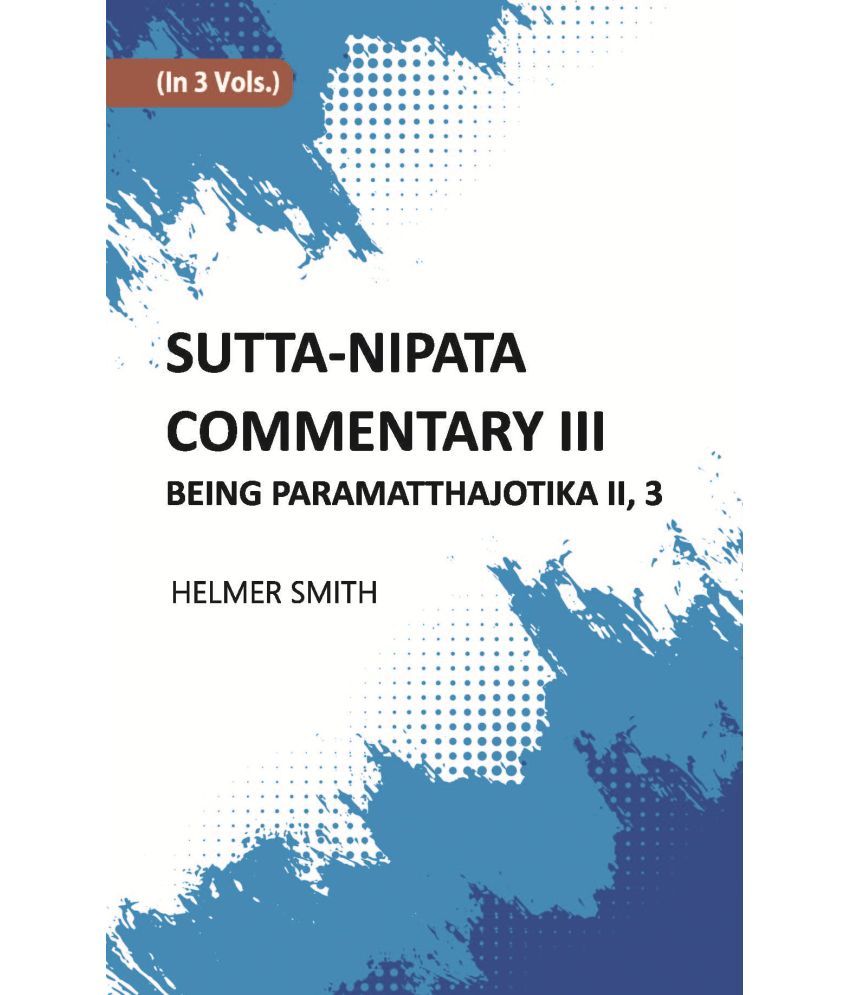     			Sutta-Nipata Commentary BEING Paramatthajotika II Volume Vol. 3rd