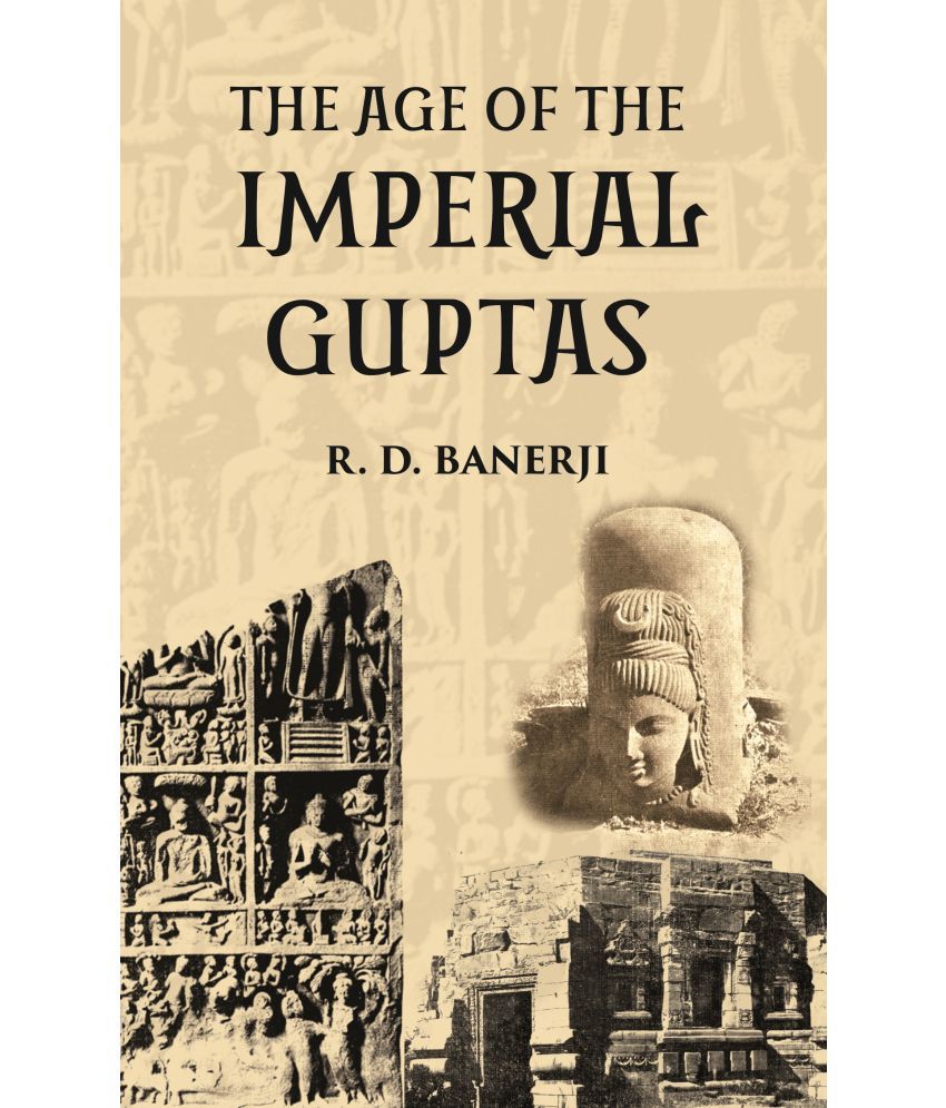     			THE AGE OF THE IMPERIAL GUPTAS