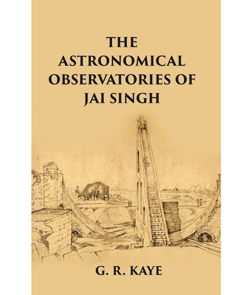     			THE ASTRONOMICAL OBSERVATORIES OF JAI SINGH