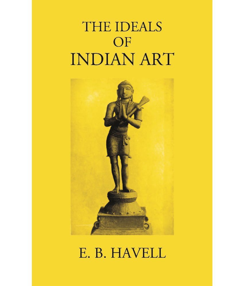     			THE IDEALS OF INDIAN ART [Hardcover]