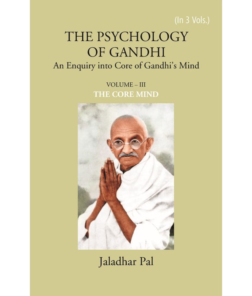     			THE PSYCHOLOGY OF GANDHI: An Enquiry into Core of Gandhi’s Mind (THE CORE MIND) Volume Vol. 3rd [Hardcover]