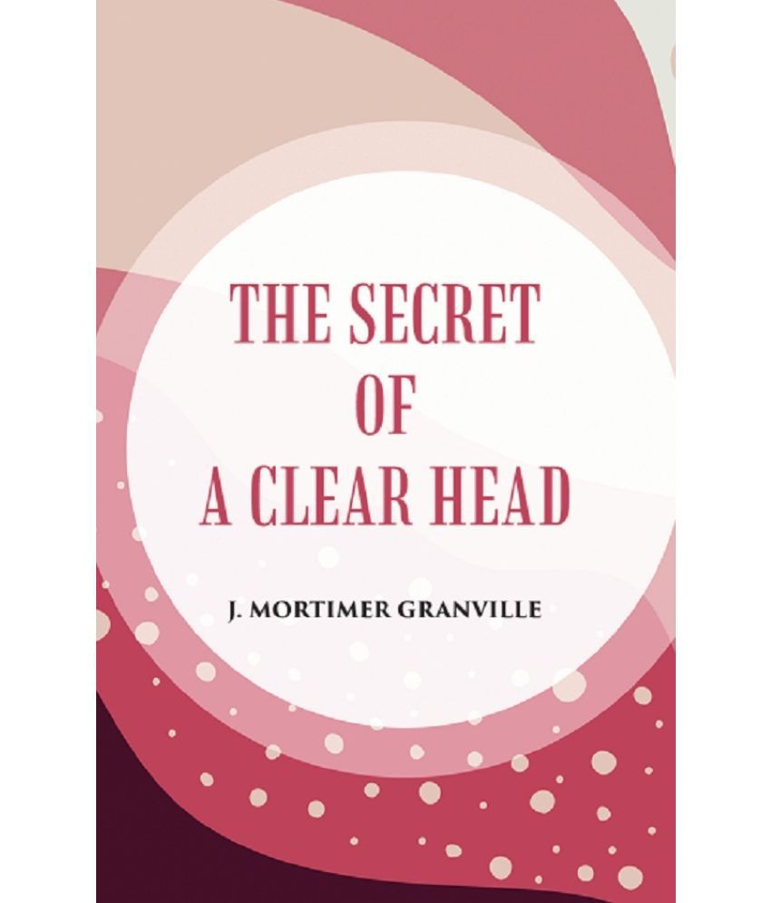     			THE SECRET OF A CLEAR HEAD