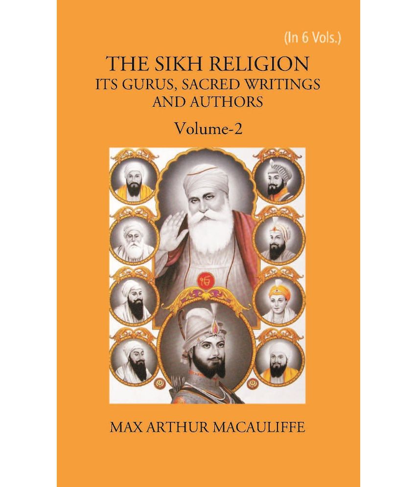     			THE SIKH RELIGION: ITS GURUS, SACRED WRITINGS AND AUTHORS Volume Vol. 2nd
