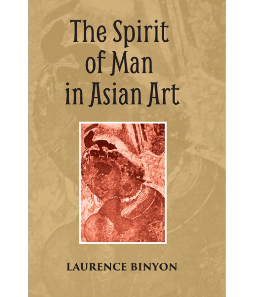     			THE SPIRIT OF MAN IN ASIAN ART: Being the Charles Eliot Norton Lectures Delivered in Harvard University 1933-34