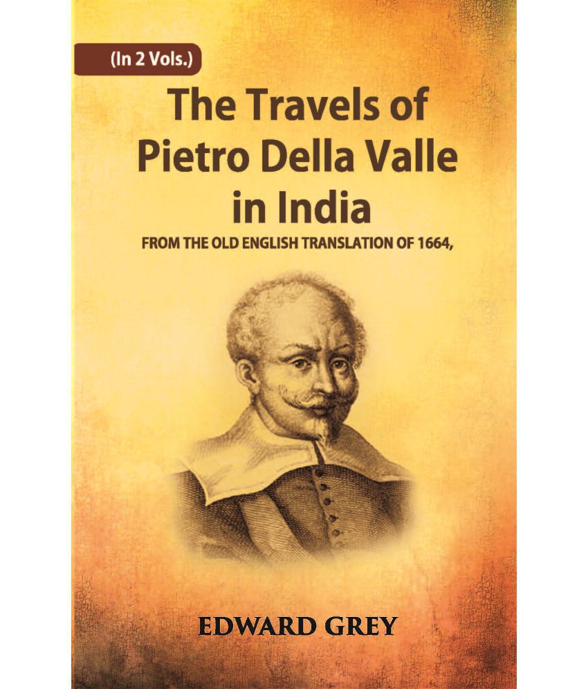     			The Travels Of Pietro Della Valle In India: From The Old English Translation Of 1664 Volume Vol. 2nd