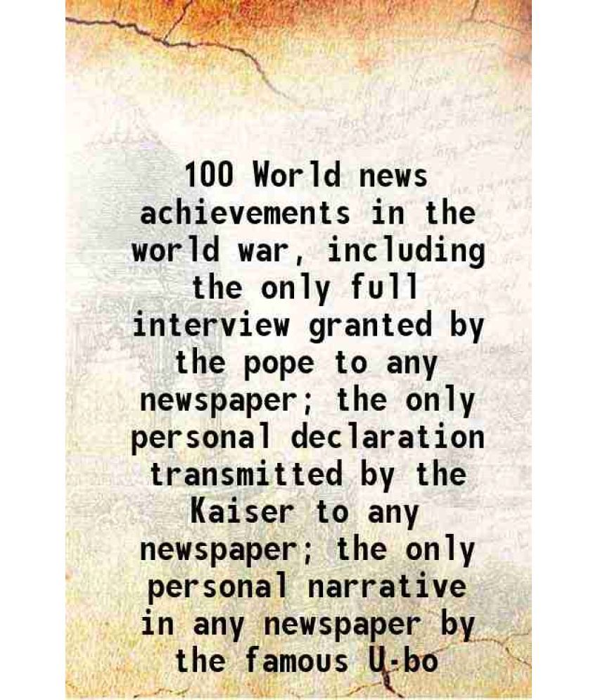     			100 World news achievements in the world war, including the only full interview granted by the pope to any newspaper; the only personal de [Hardcover]