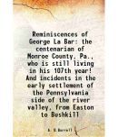 Reminiscences of George La Bar the centenarian of Monroe County, Pa., who is still living in his 107th year! And incidents in the early se [Hardcover]