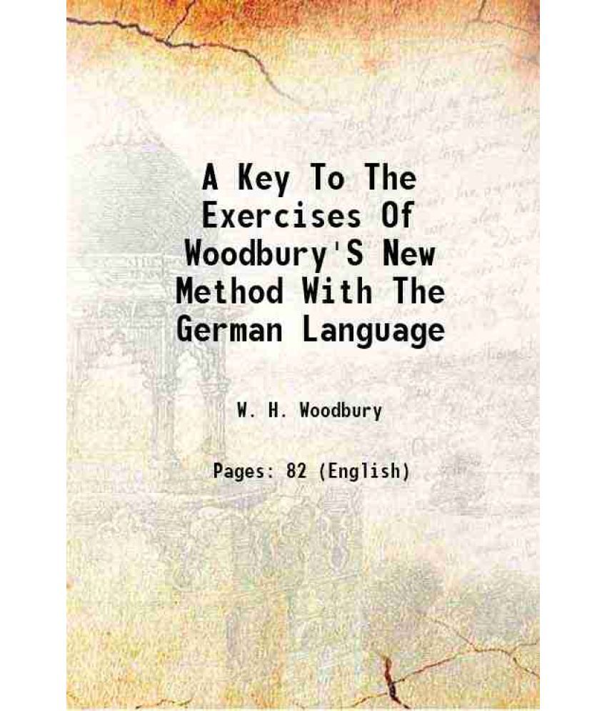     			A Key To The Exercises Of Woodbury'S New Method With The German Language 1868 [Hardcover]