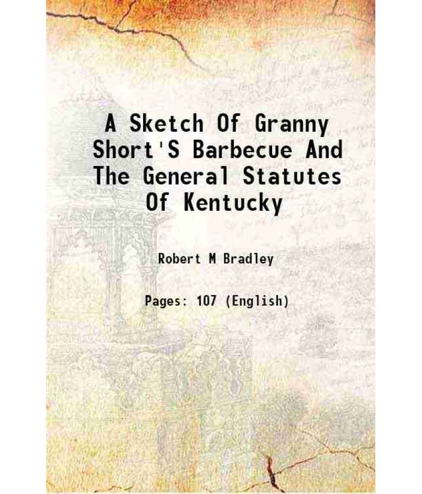     			A Sketch Of Granny Short'S Barbecue And The General Statutes Of Kentucky 1879 [Hardcover]