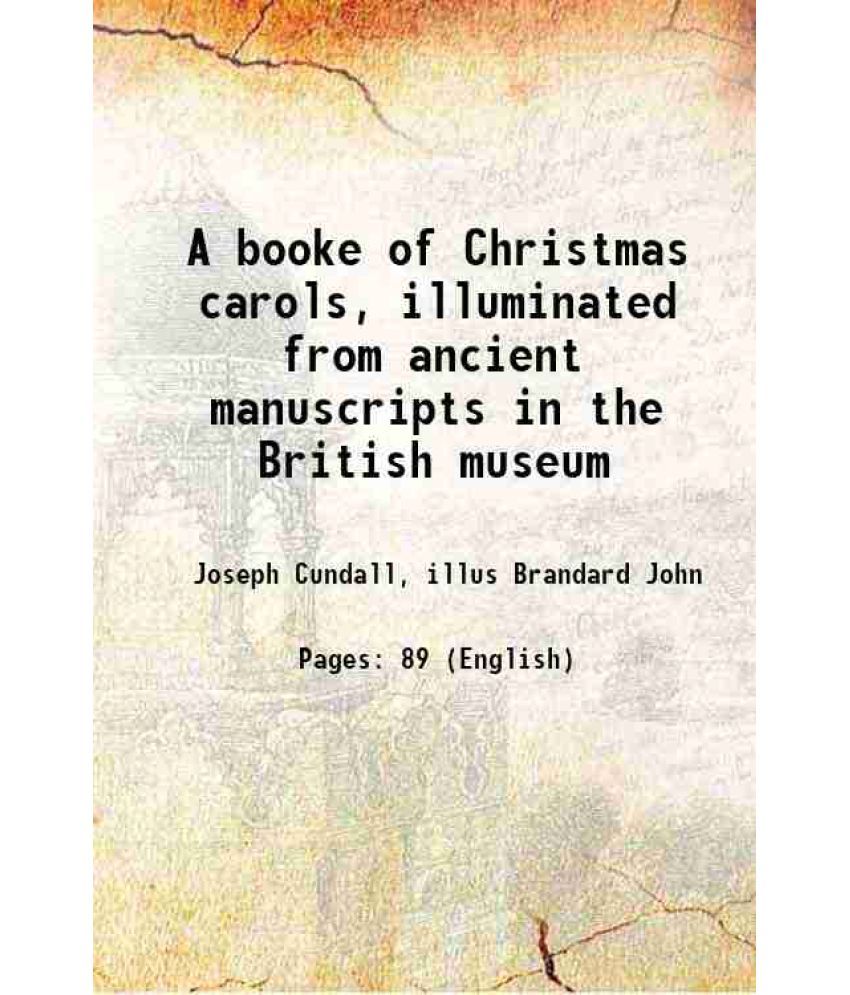     			A booke of Christmas carols, illuminated from ancient manuscripts in the British museum 1846 [Hardcover]