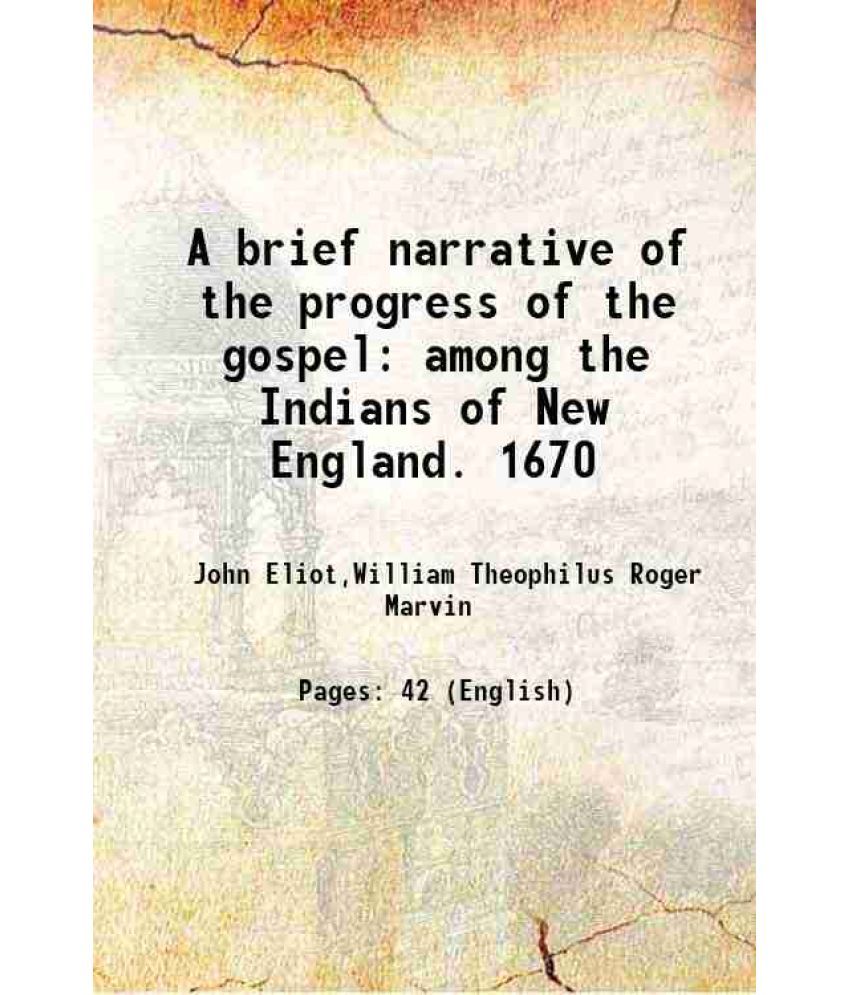     			A brief narrative of the progress of the gospel among the Indians of New England. 1670 1868 [Hardcover]