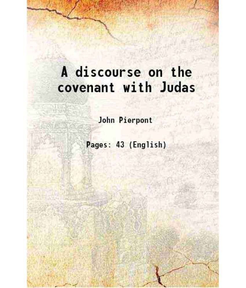     			A discourse on the covenant with Judas 1842 [Hardcover]