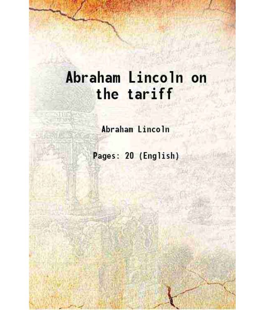     			Abraham Lincoln on the tariff 1912 [Hardcover]