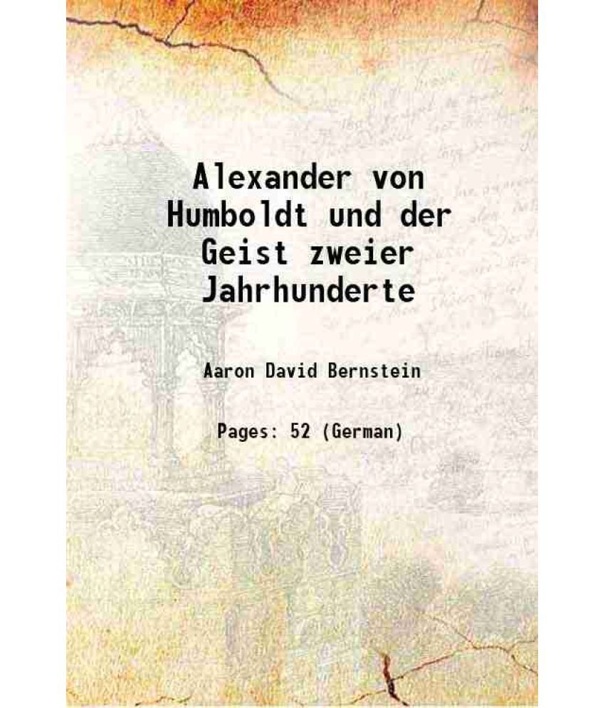     			Alexander von Humboldt und der Geist zweier Jahrhunderte 1869 [Hardcover]