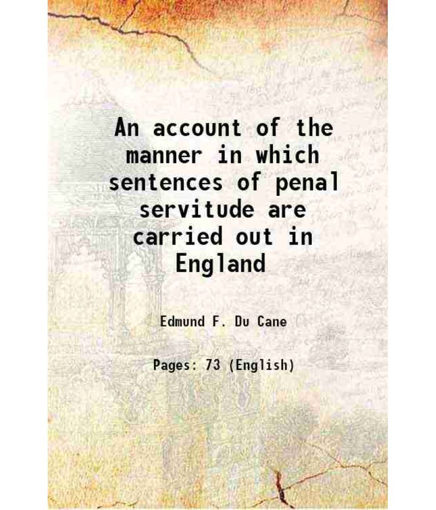     			An account of the manner in which sentences of penal servitude are carried out in England 1872 [Hardcover]