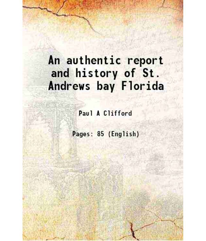     			An authentic report and history of St. Andrews bay Florida 1888 [Hardcover]