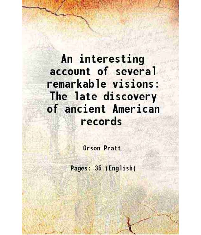     			An interesting account of several remarkable visions The late discovery of ancient American records 1841 [Hardcover]