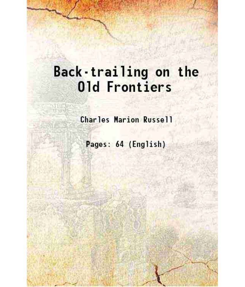     			Back-trailing on the Old Frontiers 1922 [Hardcover]