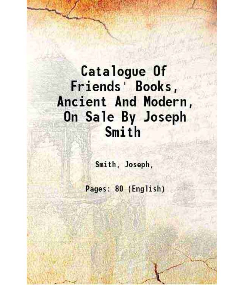     			Catalogue Of Friends' Books, Ancient And Modern, On Sale By Joseph Smith 1849 [Hardcover]