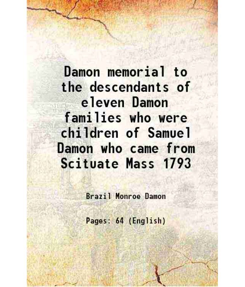     			Damon memorial to the descendants of eleven Damon families who were children of Samuel Damon who came from Scituate Mass 1793 1897 [Hardcover]