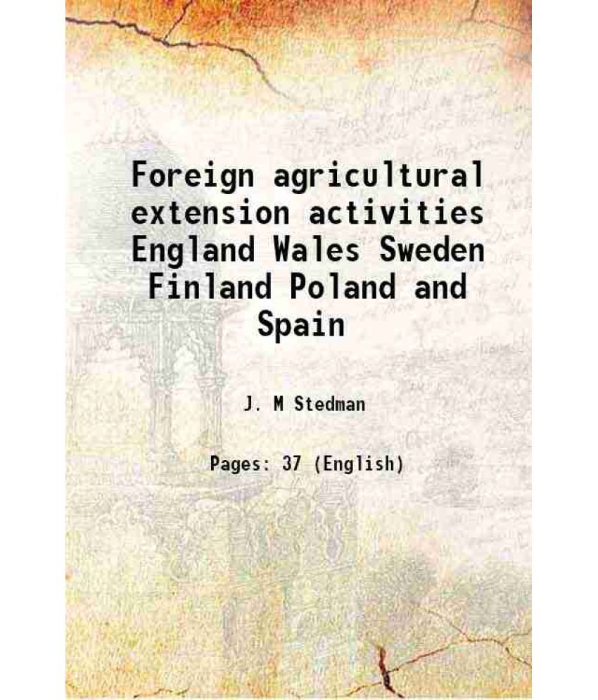     			Foreign agricultural extension activities England Wales Sweden Finland Poland and Spain Volume no.62 1927 [Hardcover]