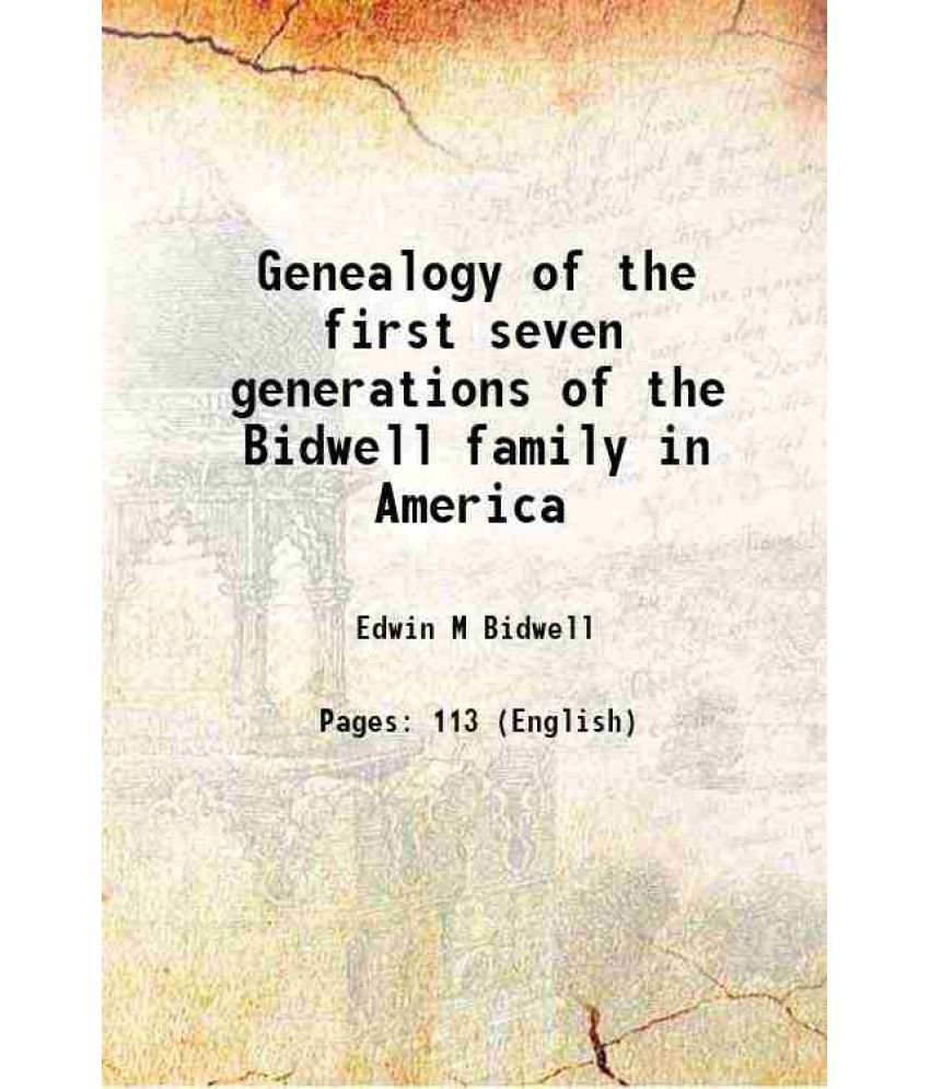     			Genealogy of the first seven generations of the Bidwell family in America 1884 [Hardcover]