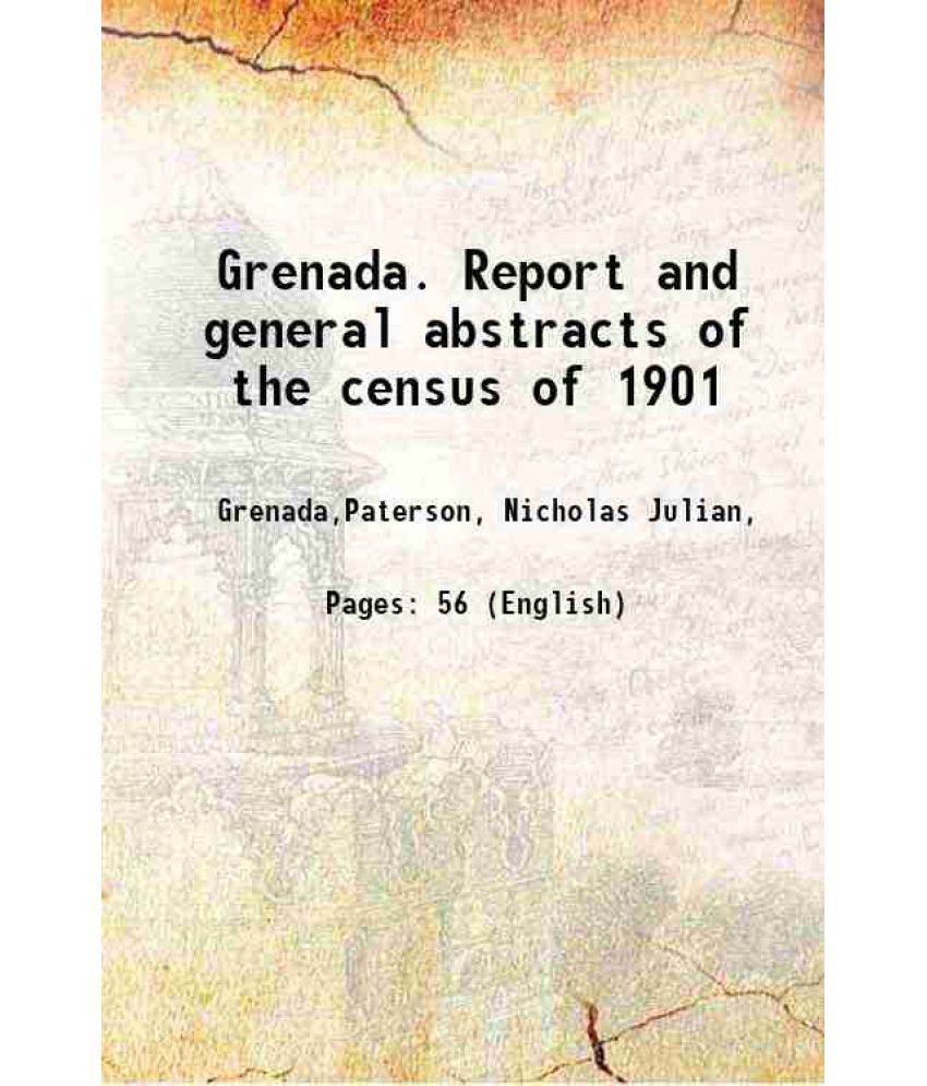     			Grenada. Report and general abstracts of the census of 1901 1902 [Hardcover]