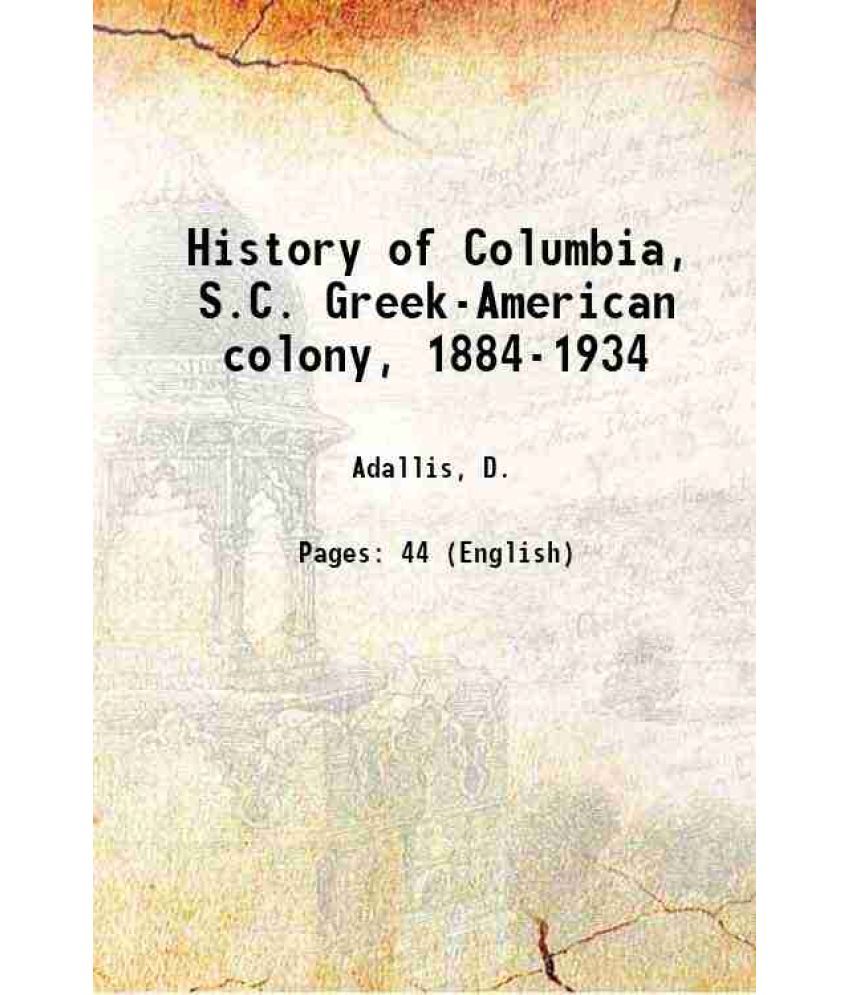     			History of Columbia S. C. Greek-American colony 1884-1934 1935 [Hardcover]