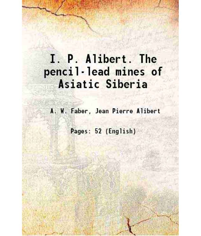     			I. P. Alibert. The pencil-lead mines of Asiatic Siberia 1865 [Hardcover]