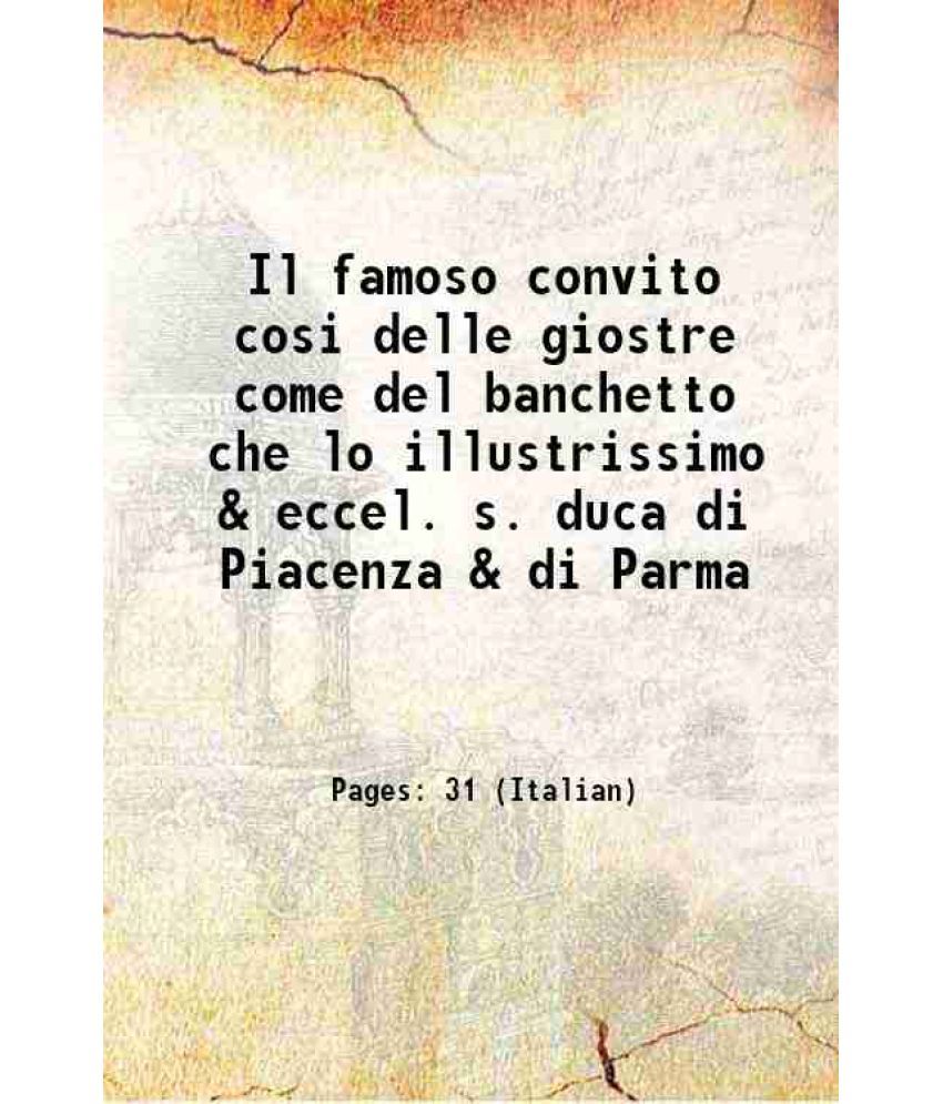     			Il famoso convito cosi delle giostre come del banchetto che lo illustrissimo & eccel. s. duca di Piacenza & di Parma 1561 [Hardcover]