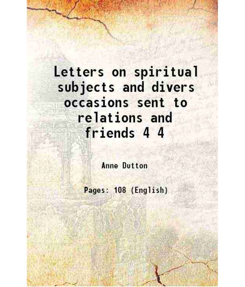     			Letters on spiritual subjects and divers occasions sent to relations and friends Volume 4 1740 [Hardcover]