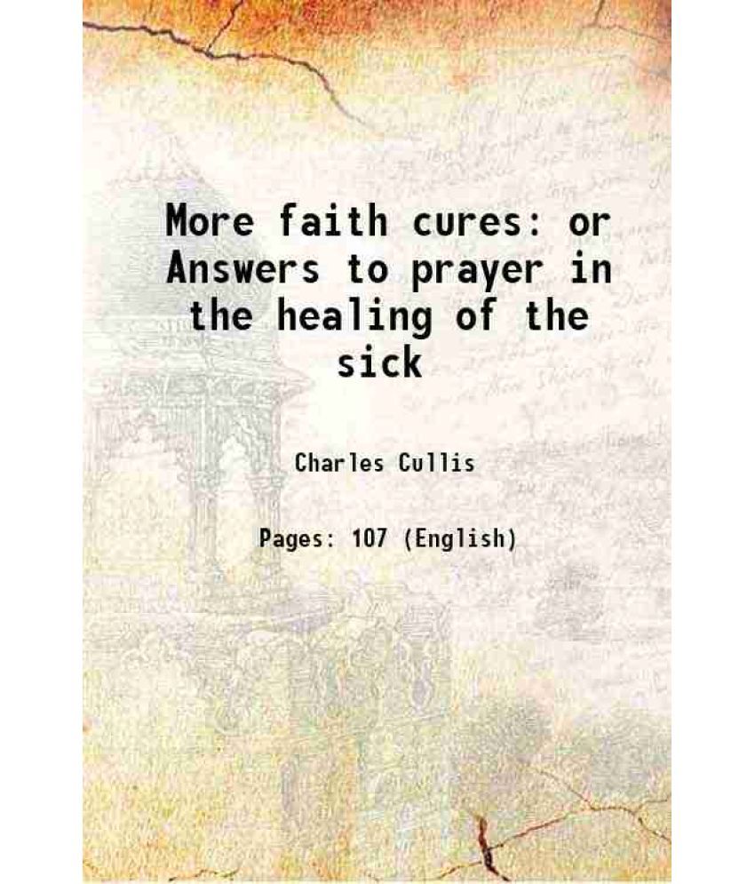     			More faith cures or Answers to prayer in the healing of the sick 1881 [Hardcover]